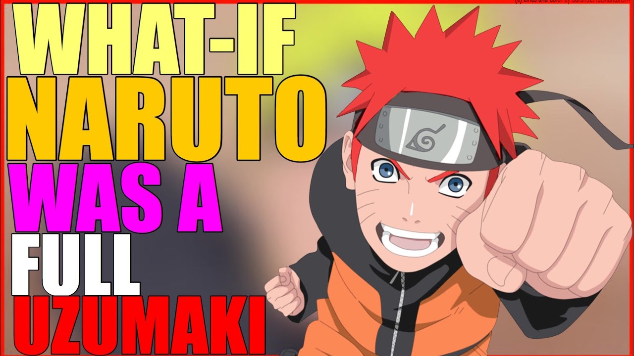 What If Naruto Was A Full Uzumaki