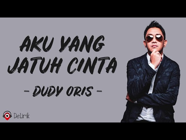 Aku Yang Jatuh Cinta - Dudy Oris (Lirik Lagu) ~ Tahukah dirimu, tahukah hatimu class=