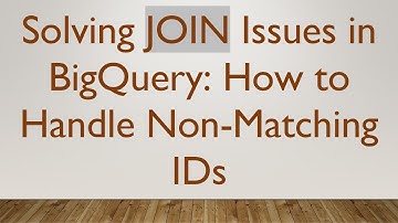 Solving JOIN Issues in BigQuery: How to Handle Non-Matching IDs