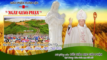 DCMT - Bài Giảng của Đức Giám Mục Giáo Phận Xuân Lộc - trong Thánh Lễ " NGÀY GIÁO PHẬN " 2017