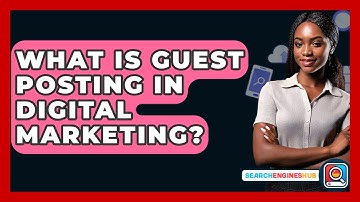 What Is Guest Posting In Digital Marketing? - SearchEnginesHub.com