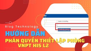 Hướng dẫn phân quyền thiết lập phòng thấy khoa phòng | VNPT HIS L2 screenshot 5