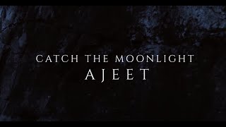 Ajeet - Catch the Moonlight [Official Lyric Video]