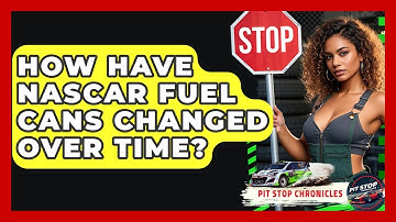 How Have NASCAR Fuel Cans Changed Over Time? - Pit Stop Chronicles
