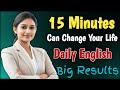 The Power of Daily English | How 15 Minutes Can Transform Your Speaking | 24/7 Talk English