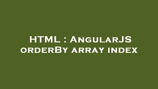 HTML : AngularJS orderBy array index