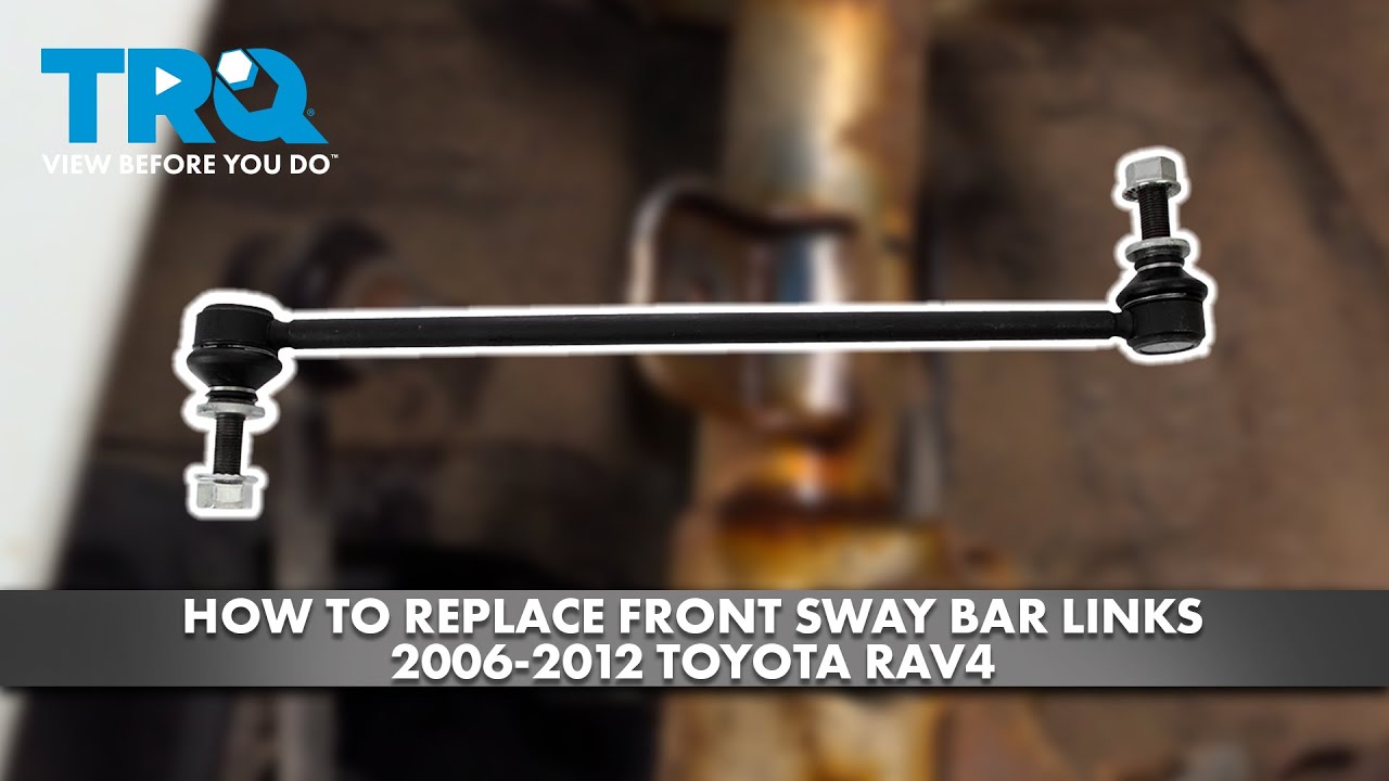 How to Replace Front Sway Bar Links 2006-2012 Toyota RAV4 - YouTube