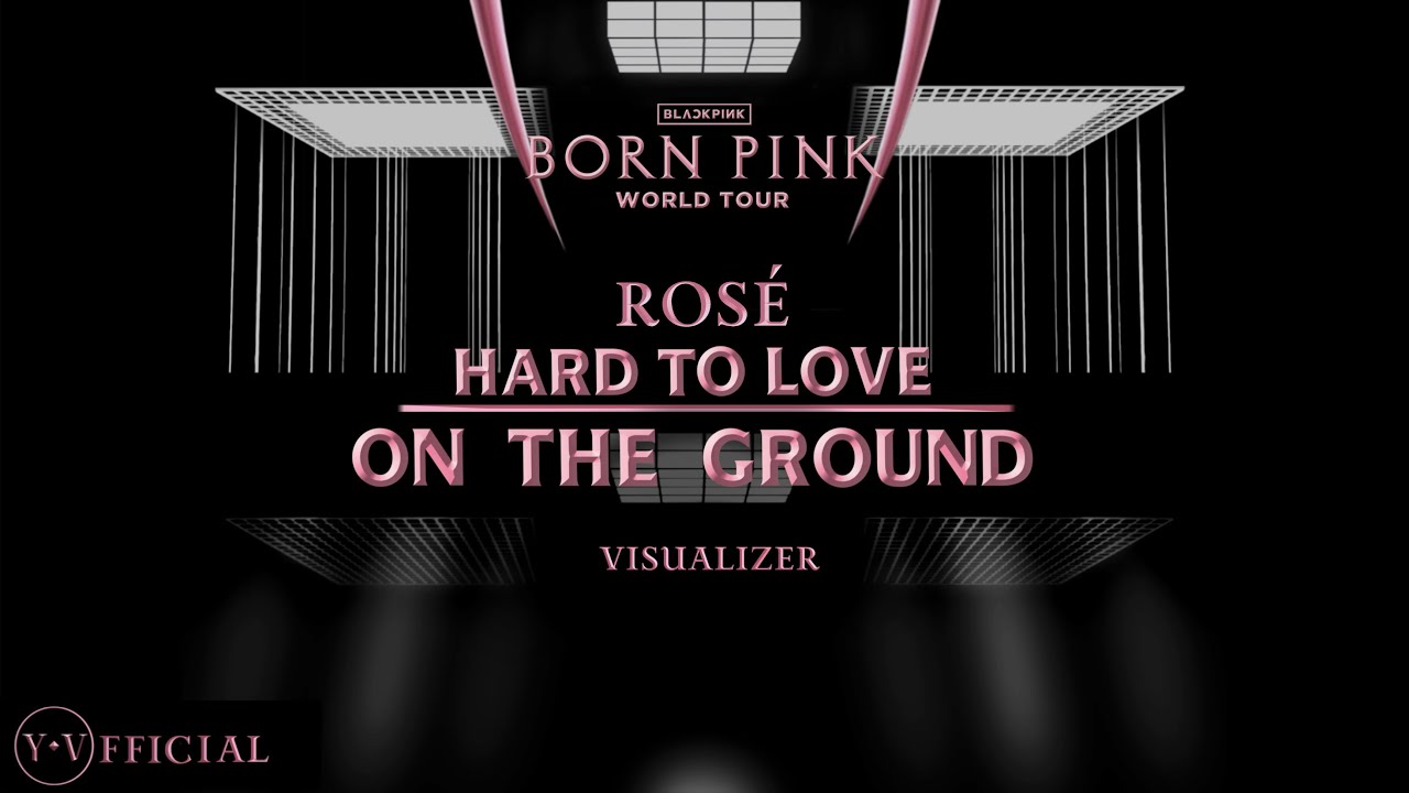 ROSÉ ‘Hard To Love x On The Ground’ [ BORN PINK WORLD TOUR | VISUALIZER ] | Y.V