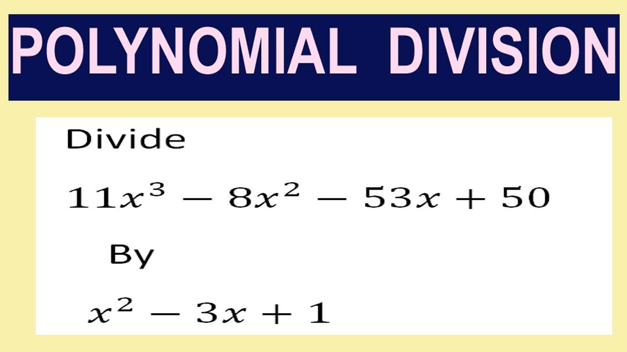 Polynomial Division Divide 11x 3 8x 2 53x 50 By X 2 3x 1 YouTube polynomial-division-divide-11x-3-8x-2-53x-50-by-x-2-3x-1-youtube