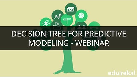 Decision Tree for Predictive Modeling - Webinar | Edureka