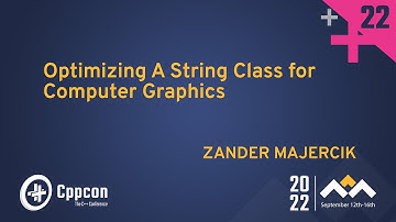 Optimizing A String Class for Computer Graphics in Cpp - Zander Majercik,  Morgan McGuire  CppCon 22