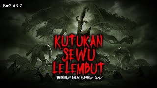 DESA WINDUALIT ( KUTUKAN SEWU LELEMBUT ) PART 2