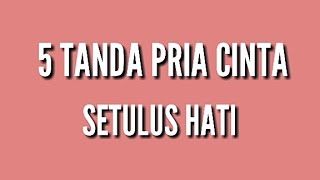 5 Tanda Pria Cinta Setulus Hati