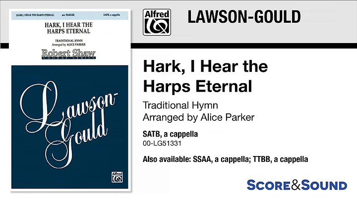 Hark, I Hear the Harps Eternal, arr. Alice Parker  Score & Sound