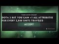 Dota 2 but You Gain +1 All Attributes for Every 2000 Units Travelled