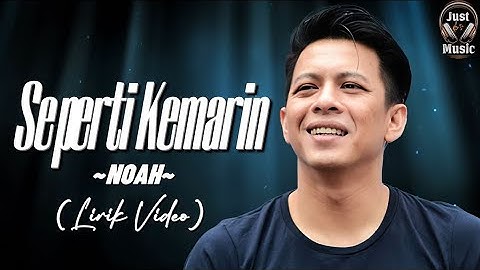 Seperti Kemarin - NOAH (Lirik Video)♫