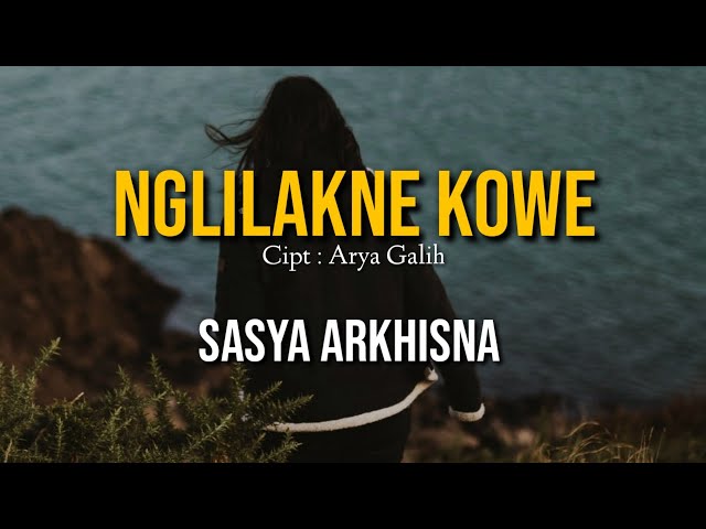 NGLILAKNE KOWE  - SASYA ARKHISNA (LIRIK) || Lungo o Aku Wis Lilo Timbang Kowe Ning Kene class=