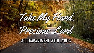 Take My Hand, Precious Lord - Accompaniment with Lyrics