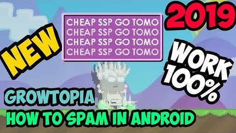 GROWTOPIA | HOW TO SPAM IN ANDROID [100% WORK NEW 2019]