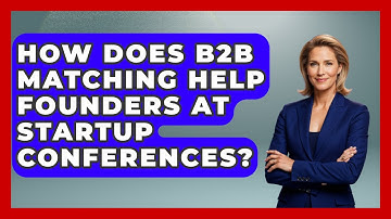 How Does B2B Matching Help Founders At Startup Conferences? - Founders Supporting Founders