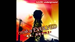 NAOKI Underground - osaka EVOLVED -毎度、おおきに！- (TYPE2)