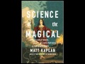 Science of the magical from the holy grail to love potions to superpowers