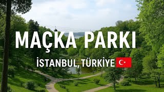 Maçka Parkı İstanbul – Şehrin Kalbinde Huzurlu Bir Yeşil Kaçış Noktası