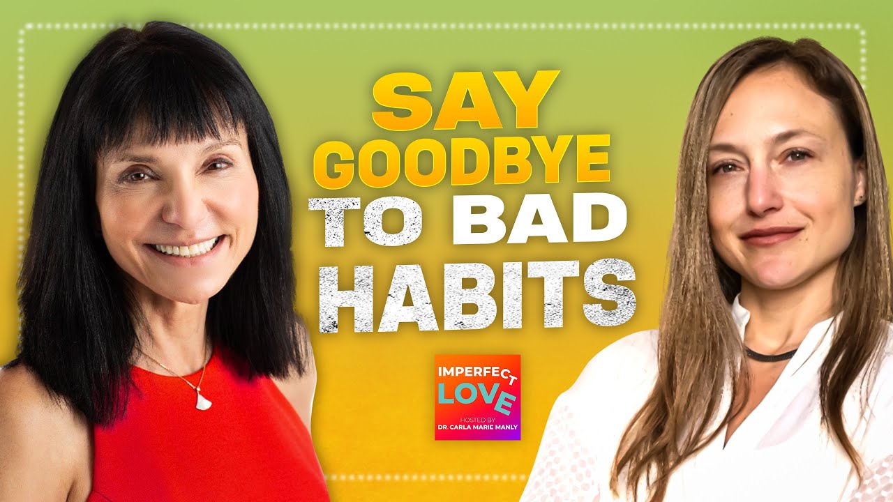 Why You’re Stuck in Bad Habits | Dr. Carla Manly