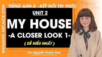 Tiếng Anh 6 Unit 2: A closer look 1 trang 17, 18 Global Success (DỄ HIỂU NHẤT)