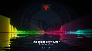 The Bloke Next Door - Don't You Worry #Trance #Edm #Club #Dance #House