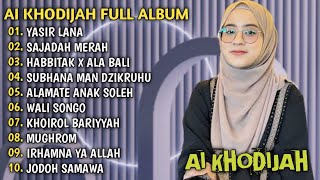 AI KHODIJAH FULL ALBUM SHOLAWAT MERDU | SHOLAWAT TERBARU 2024 | YASIR LANA, HABBITAK X ALA BALI