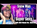 Snow Man「Super Sexy」LIVE TOUR 2021 Mania Ver. REACTION