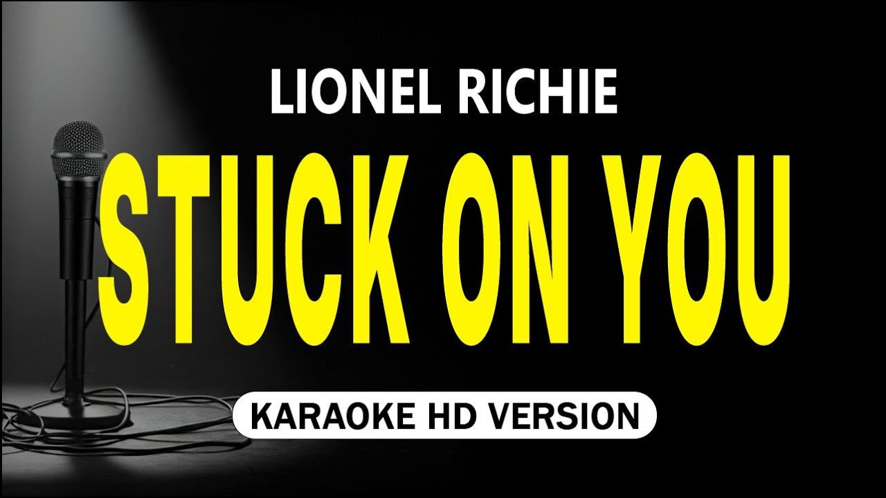 Stuck on You - Lionel Richie (Karaoke Version) Stuck on You - Lionel Richie (Karaoke Version)