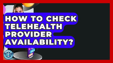 How To Check Telehealth Provider Availability? - Gen Z Telehealth Guide