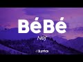 Nej&#39; - Bébé  (Lyrics /Paroles)