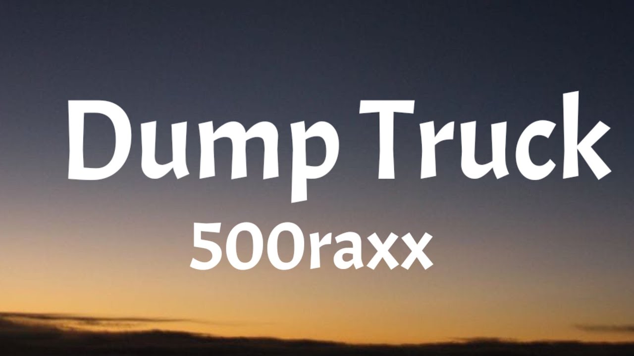 500raxx Dump Truck (Lyrics) ft. Tyga YouTube