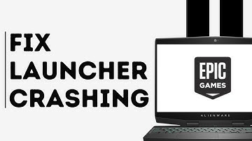 How to Fix Epic GamesLauncher Crashing