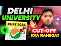 Cuet 2024 delhi university expected cutoff  omg 