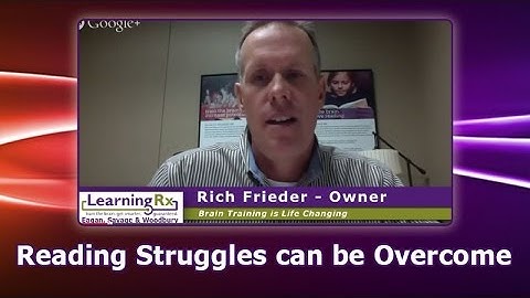 Reading Struggles can be overcome with LearningRx  (952) 226-1115 - Rich Frieder explains How