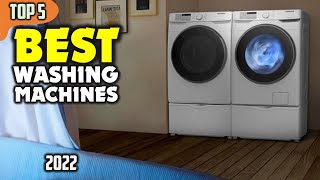 Best Washing Machines 2022 – Top 5 with Advanced Features