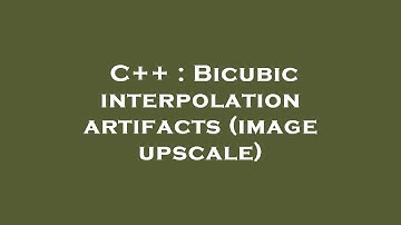 C++ : Bicubic interpolation artifacts (image upscale)