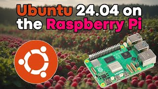Ubuntu 24.04 on the Raspberry Pi  How to, Setup, and Demo