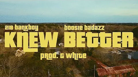 218BankBoy - Knew Better (Feat. Boosie Badazz) | OFFICIAL VIDEO