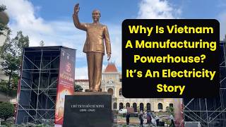 Why Is Vietnam A Manufacturing Powerhouse? It’s An Electricity Story