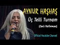 Aynur Haşhaş Üç Telli Turnam Canlı Performans Aynur Haşhaş Üç Telli Turnam Canlı Performans