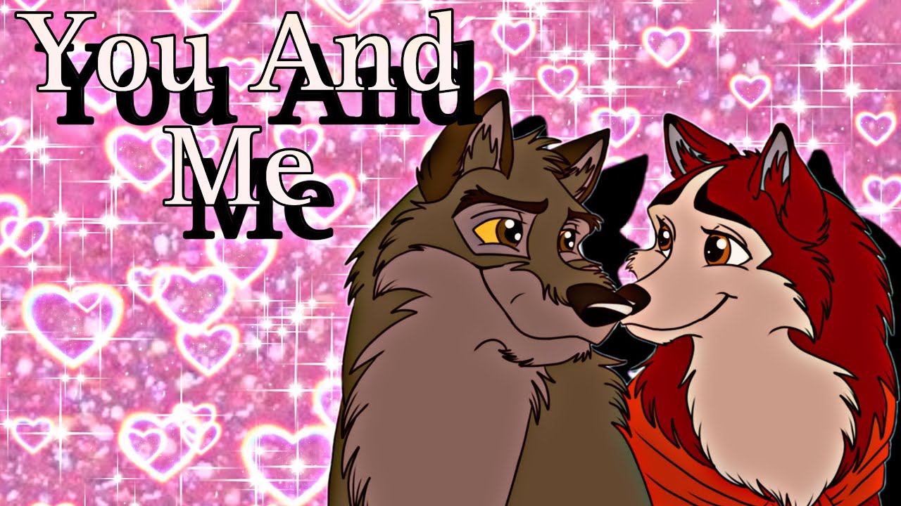 Balto And Jenna~You And Me