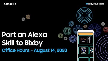 Bixby Developers Webinar - Porting an Alexa Skill to a Bixby Capsule