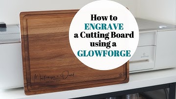 How to Engrave a Wooden Cutting Board Using a Glowforge Laser