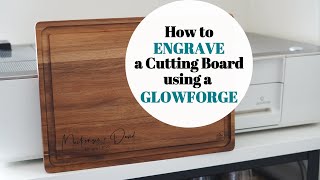 How to Engrave a Wooden Cutting Board Using a Glowforge Laser