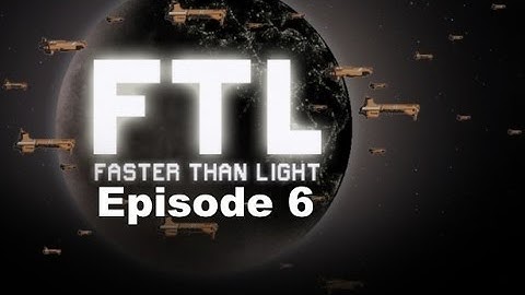 Faster Than Light-Episode 6:No Fuel